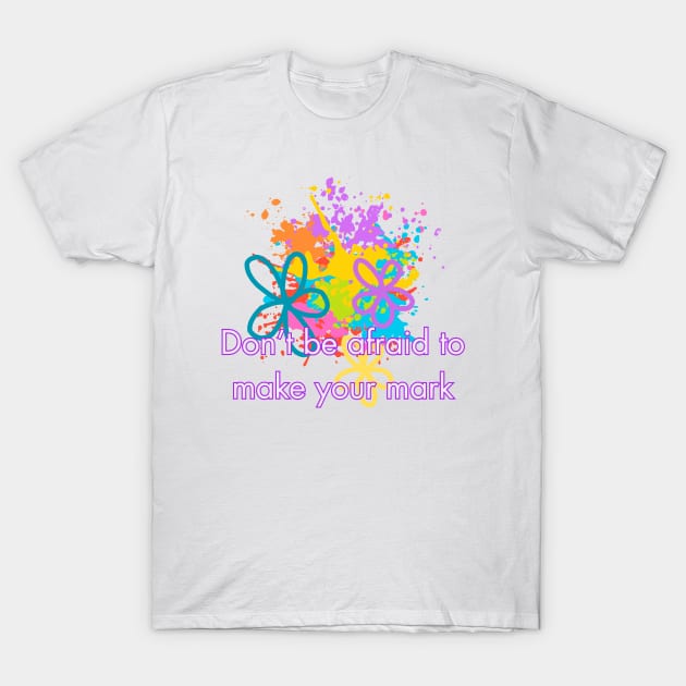 Don't Be Afraid To Make Your Mark - International Dot Day 2023 T-Shirt by SwagOMart